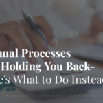 Manual Processes Are Holding You Back- Here's What to Do Instead